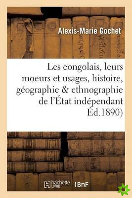 Les Congolais, Moeurs Et Usages, Histoire, G?ographie & Ethnographie de l'?tat Ind?pendant Du Congo
