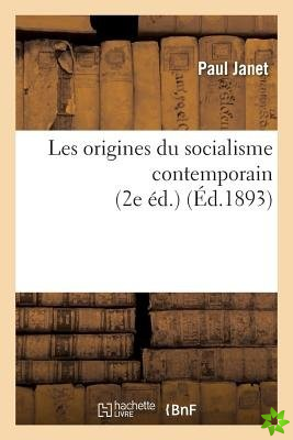 Les Origines Du Socialisme Contemporain 2e Ed.