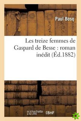 Les Treize Femmes de Gaspard de Besse: Roman Inedit