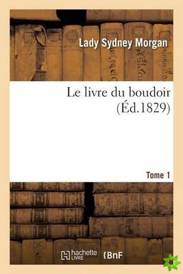 Livre Du Boudoir. Tome 1