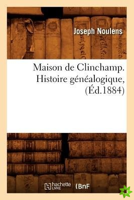 Maison de Clinchamp. Histoire Genealogique, (Ed.1884)