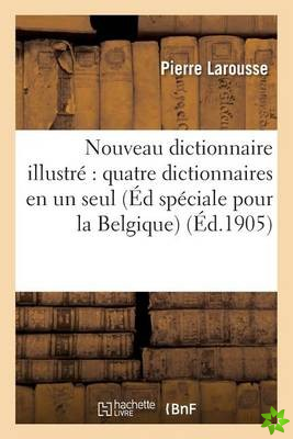 Nouveau Dictionnaire Illustre Comprenant Quatre Dictionnaires En Un Seul,