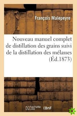 Nouveau manuel complet de distillation des grains suivi de la distillation des melasses