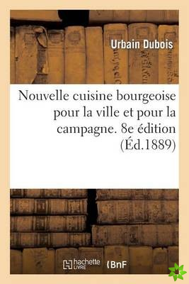 Nouvelle cuisine bourgeoise pour la ville et pour la campagne, 8e edition