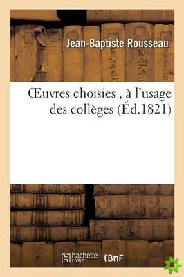 Oeuvres Choisies de J.-B. Rousseau, A L'Usage Des Colleges