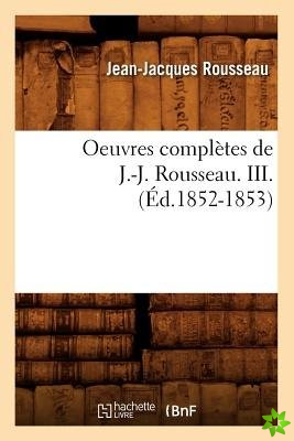 Oeuvres Completes de J.-J. Rousseau. III. (Ed.1852-1853)