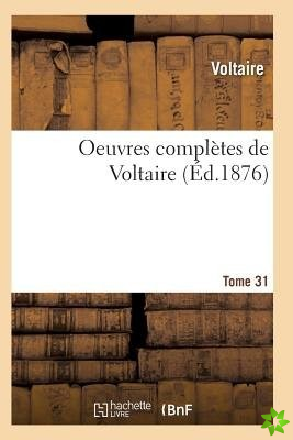 Oeuvres Completes de Voltaire. Tome 31
