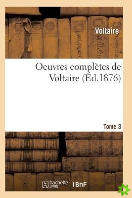 Oeuvres Completes de Voltaire. Tome 3