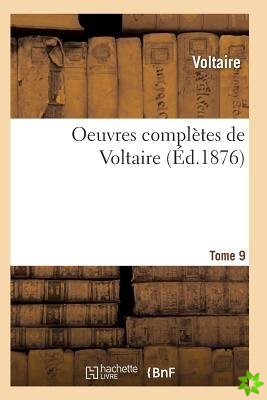 Oeuvres Completes de Voltaire. Tome 9