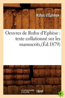 Oeuvres de Rufus d'Ephese: Texte Collationne Sur Les Manuscrits, (Ed.1879)