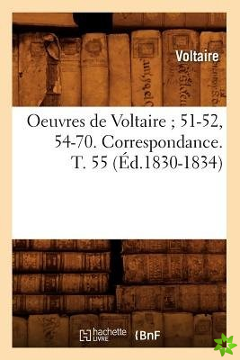 Oeuvres de Voltaire 51-52, 54-70. Correspondance. T. 55 (Ed.1830-1834)