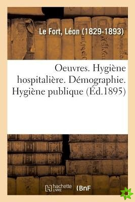 Oeuvres. Hygiene Hospitaliere. Demographie. Hygiene Publique