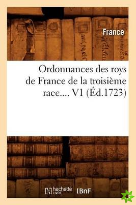 Ordonnances Des Roys de France de la Troisieme Race. Volume 1 (Ed.1723)