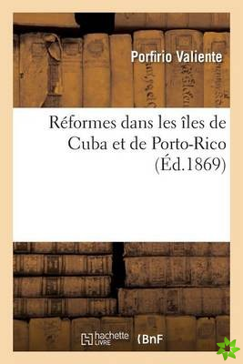 Reformes Dans Les Iles de Cuba Et de Porto-Rico