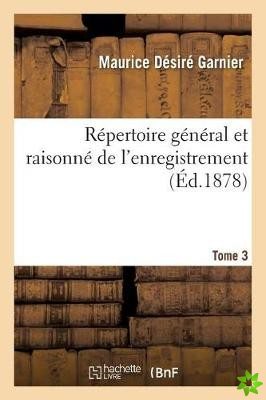 Repertoire General Et Raisonne de l'Enregistrement. Tome 3