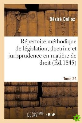 Repertoire Methodique Et Alphabetique de Legislation, Doctrine Et Jurisprudence En Matiere de Droit