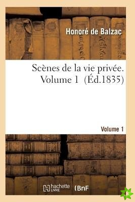 Scenes de La Vie Privee. Volume 1