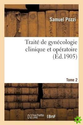 Traite de Gynecologie Clinique Et Operatoire. Tome 2