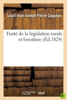 Traite de la Legislation Rurale Et Forestiere