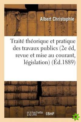 Traite Theorique Et Pratique Des Travaux Publics, 2e Edition,