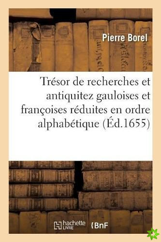 Tresor de Recherches Et Antiquitez Gauloises Et Francoises Reduites En Ordre Alphabetique