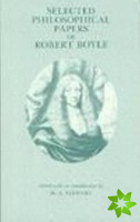 Selected Philosophical Papers of Robert Boyle