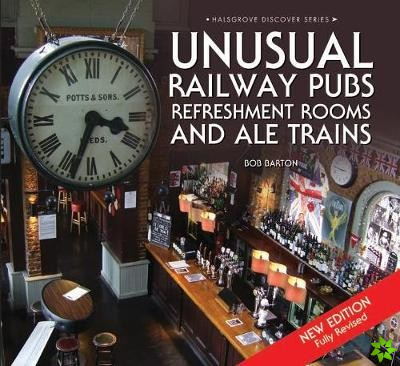 Unusual Railway Pubs, Refreshment Rooms and Ale Trains