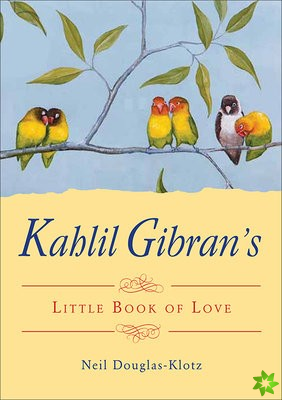 Kahlil Gibran's Little Book of Love