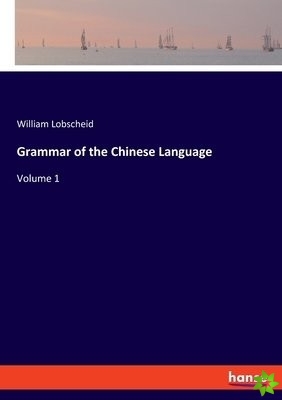 Grammar of the Chinese Language
