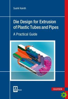 Die Design for Extrusion of Plastic Tubes and Pipes
