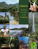 Dominica: Nature Island Of The Caribbean - Second Edition
