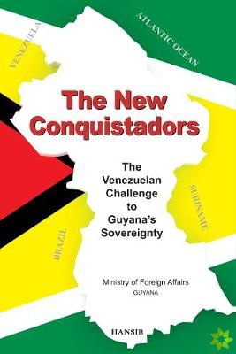 New Conquistadors: The Venezuelan Challenge To Guyana's Sovereignty