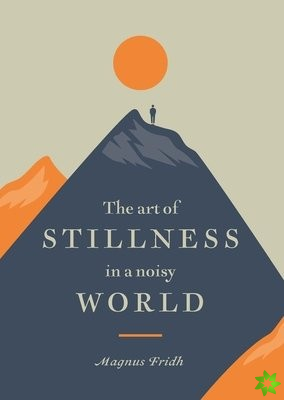 Art of Stillness in a Noisy World
