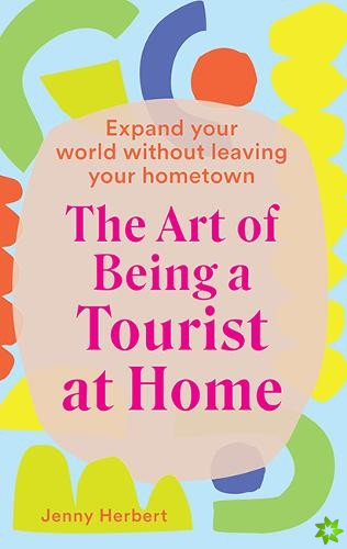 Art of Being a Tourist at Home