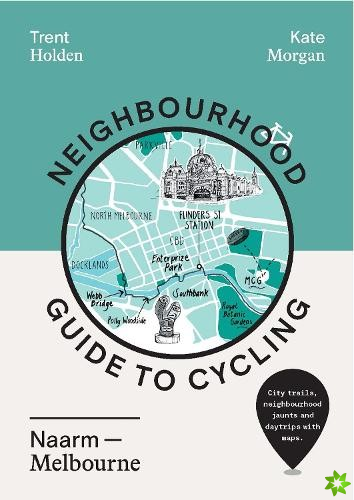 Neighbourhood Guide to Cycling Naarm  Melbourne