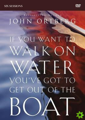 If You Want to Walk on Water, You've Got to Get Out of the Boat Video Study