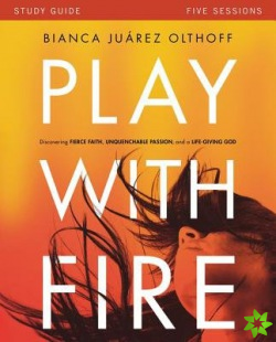 Play with Fire Bible Study Guide