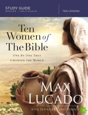 Ten Women of the Bible Study Guide