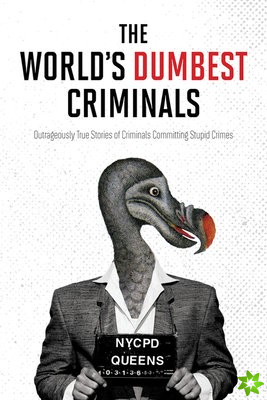World's Dumbest Criminals, The