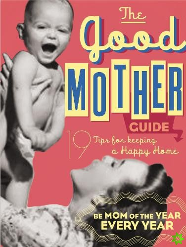 Good Mother's Guide