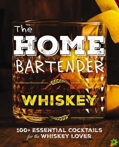 Home Bartender: Whiskey