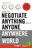 How to Negotiate Anything with Anyone Anywhere Around the World