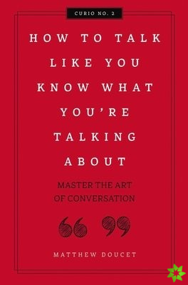 How to Talk Like You Know What You Are Talking About