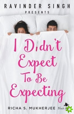 I Didn't Expect to be Expecting (Ravinder Singh Presents)