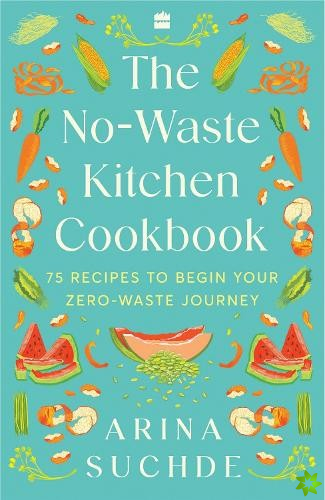 No-Waste Kitchen Cookbook