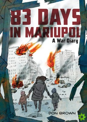 83 Days in Mariupol: A War Diary