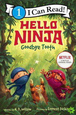 Hello, Ninja. Goodbye, Tooth!