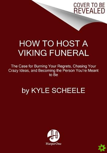 How to Host a Viking Funeral