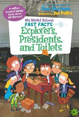 My Weird School Fast Facts: Explorers, Presidents, and Toilets