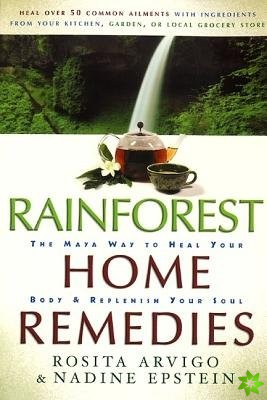 Rainforest Home Remedies The Maya Way To Heal Your Body And Replenish Yo ur Soul